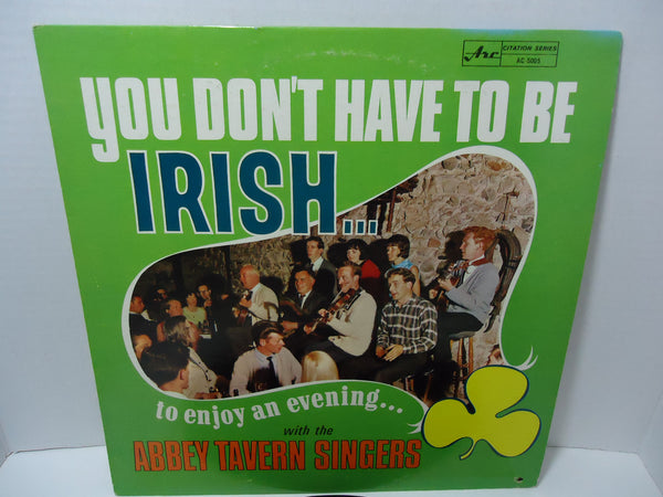 The Abbey Tavern Singers ‎– You Don't Have To Be Irish To Enjoy The Abbey Tavern Singers [Mono]